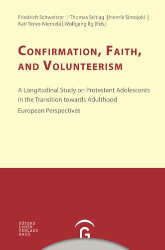 Confirmation, Faith and Volunteerism A Longitudinal Study on Protestant Adolescents in the Transition Towards Adulthood : European Perspectives