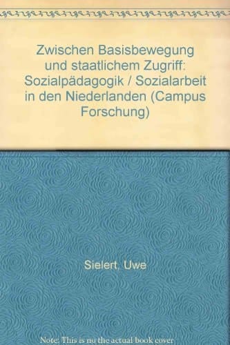 Zwischen Basisbewegung und staatlichem Zugriff Sozialpädagogik/Sozialarbeit in den Niederlanden