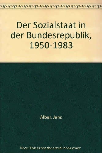 Der Sozialstaat in der Bundesrepublik, 1950-1983 (German Edition)