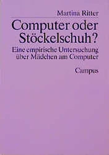 Computer oder Stöckelschuh? eine empirische Untersuchung über Mädchen am Computer