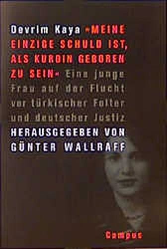 "Meine einzige Schuld ist, als Kurdin geboren zu sein" eine junge Frau auf der Flucht vor türkischer Folter und deutscher Justiz