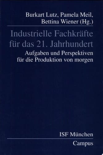 Industrielle Fachkräfte für das 21. Jahrhundert Aufgaben und Perspektiven für die Produktion für morgen