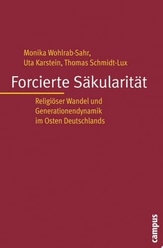 Forcierte Säkularität Religiöser Wandel und Generationendynamik im Osten Deutschlands