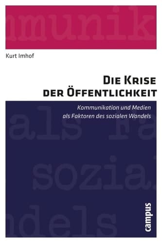 Die Krise der Öffentlichkeit Kommunikation und Medien als Faktoren des sozialen Wandels