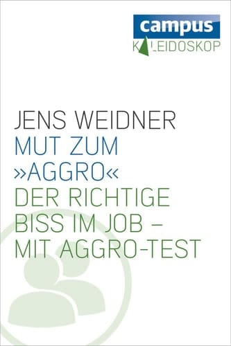 Mut zum »Aggro« Der richtige Biss im Job - mit Aggro-Test