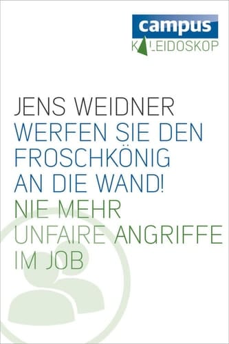 Werfen Sie den Froschkönig an die Wand! Nie mehr unfaire Angriffe im Job