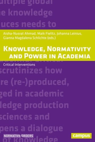 Knowledge, Normativity and Power in Academia Critical Interventions