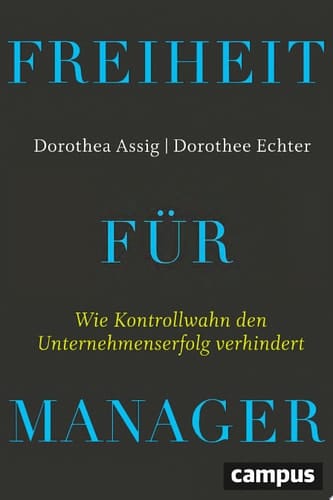 Freiheit für Manager Wie Kontrollwahn den Unternehmenserfolg verhindert, plus E-Book inside (ePub, pdf)