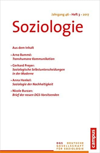 Soziologie Jg. 46 (2017) 3 Forum der Deutschen Gesellschaft für Soziologie ISSN 0340-918X