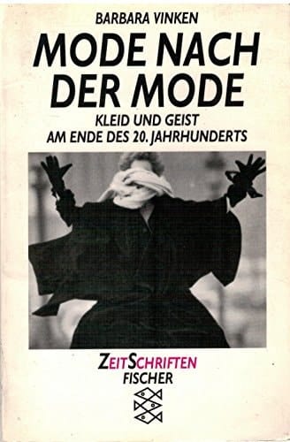 Mode nach der Mode Geist und Kleid am Ende des 20. Jahrhunderts
