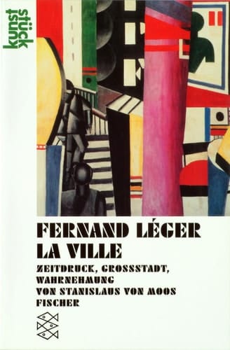 Fernand Leger, La ville Zeitdruck, Grossstadt, Wahrnehmung