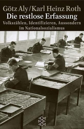 Die restlose Erfassung Volkszählen, Identifizieren, Aussondern im Nationalsozialismus