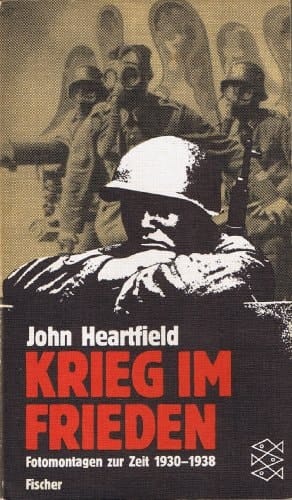 Krieg im Frieden Fotomontagen zur Zeit 1930-1938