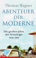 Abenteuer der Moderne Die großen Jahre der Soziologie 1949-1969