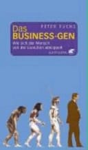 Das Business-Gen wie sich der Mensch von der Evolution abkoppelt