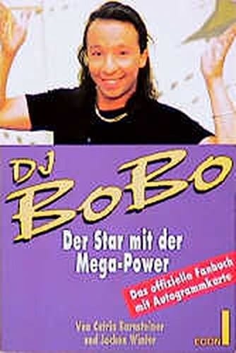 Dj BoBo der Star mit der Mega-Power ; [das offizielle Fanbuch mit Autogrammkarte]