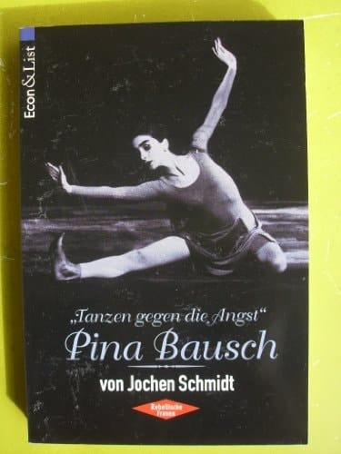 Pina Bausch: "Tanzen gegen die Angst" (Econ&List)