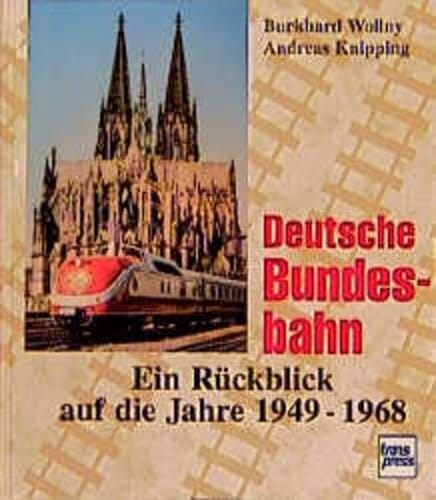 Deutsche Bundesbahn. Ein Rückblick auf die Jahre 1949-68.