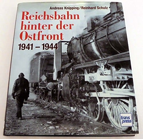 Reichsbahn hinter der Ostfront 1941 - 1944.