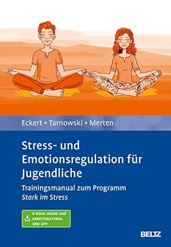 Stress- und Emotionsregulation für Jugendliche Trainingsmanual zum Programm Stark im Stress