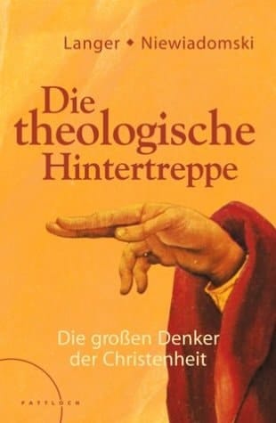 Die theologische Hintertreppe die grossen Denker der Christenheit