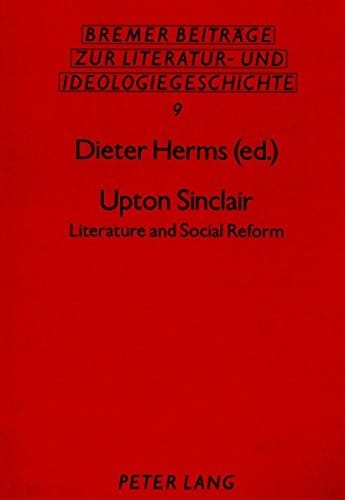 Upton Sinclair: Literature and Social Reform (Bremer Beiträge zur Literatur- und Ideengeschichte)