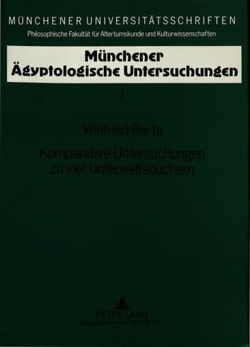 Komparative Untersuchungen zu vier Unterweltsbüchern (Münchener ägyptologische Untersuchungen) (German Edition)