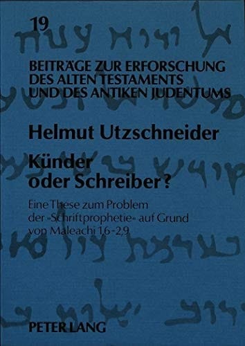 Künder oder Schreiber? eine These zum Problem der "Schriftprophetei" auf Grund von Maleachi 1,6-2,9