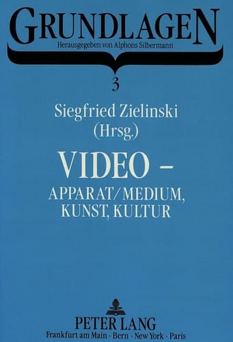 Video - Apparat/Medium, Kunst, Kultur: Ein internationaler Reader (Grundlagen) (German Edition)
