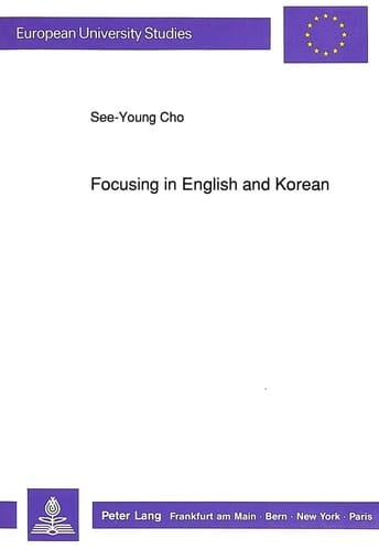 Focusing in English and Korean (Europäische Hochschulschriften / European University Studies / Publications Universitaires Européennes)