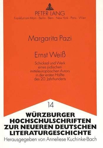 Ernst Weiß: Schicksal und Werk eines jüdischen mitteleuropäischen Autors in der ersten Hälfte des 20. Jahrhunderts (Würzburger Hochschulschriften zur ... Literaturgeschichte) (German Edition)