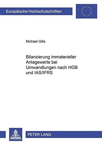 Bilanzierung immaterieller Anlagewerte bei Umwandlungen nach HGB und IAS/IFRS