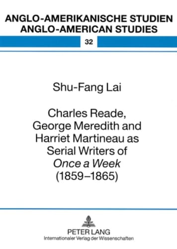 Charles Reade, George Meredith and Harriet Martineau As Serial Writers of «Once a Week » (1859-1865)