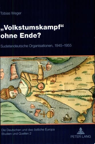 "Volkstumskampf" ohne Ende? sudetendeutsche Organisationen, 1945-1955