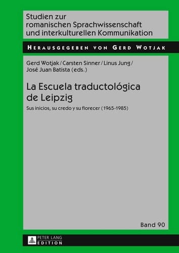 La Escuela traductológica de Leipzig sus inicios, su credo y su florecer (1965-1985)