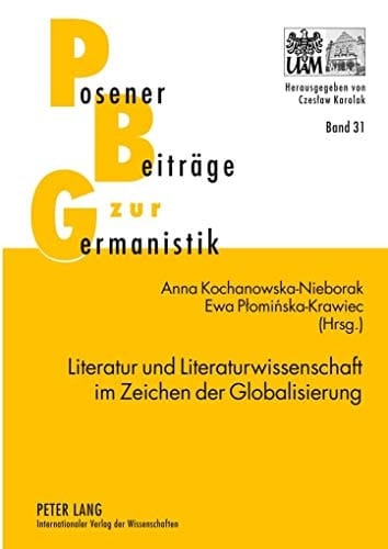 Literatur und Literaturwissenschaft im Zeichen der Globalisierung Themen, Methoden, Herausforderungen