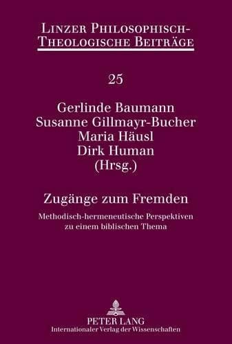 Zugaenge Zum Fremden Methodisch-Hermeneutische Perspektiven Zu Einem Biblischen Thema