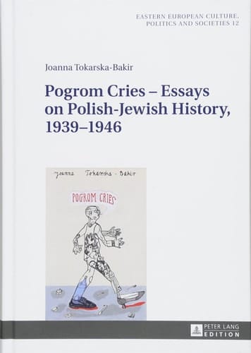 Pogrom Cries Essays on Polish-Jewish History, 1939-1946