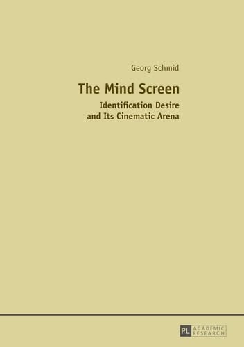 The Mind Screen Identification Desire and Its Cinematic Arena