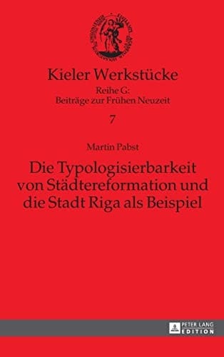 Die Typologisierbarkeit von Städtereformation und die Stadt Riga als Beispiel