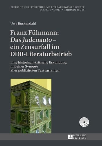 Franz Fühmann: «Das Judenauto» ein Zensurfall im DDR-Literaturbetrieb: Eine historisch-kritische Erkundung mit einer Synopse aller publizierten Textvarianten ... 20. und 21. Jahrhunderts) (German Edition)
