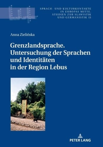 Grenzlandsprache. Untersuchung der Sprachen und Identitaeten in der Region Lebus