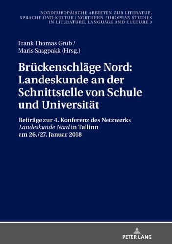 Brückenschläge Nord: Landeskunde an der Schnittstelle von Schule und Universität: Beiträge zur 4. Konferenz des Netzwerks «Landeskunde Nord» in Tallinn ... Language and Culture 9) (German Edition)