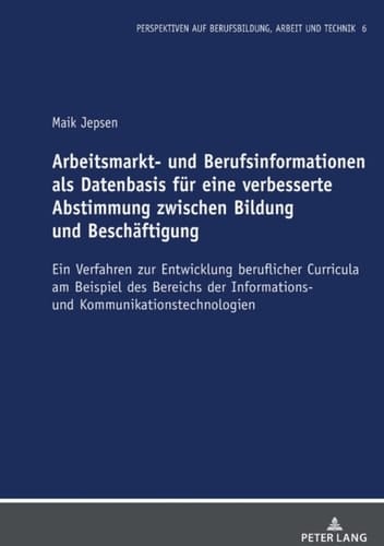 Arbeitsmarkt- und Berufsinformationen als Datenbasis fuer eine verbesserte Abstimmung zwischen Bildung und Beschaeftigung