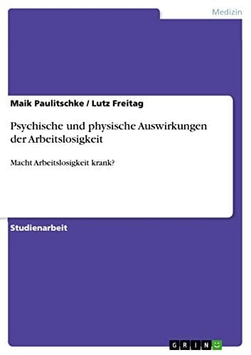 Psychische und physische Auswirkungen der Arbeitslosigkeit: Macht Arbeitslosigkeit krank?
