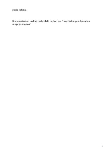 Kommunikation und Menschenbild in Goethes "Unterhaltungen deutscher Ausgewanderten"