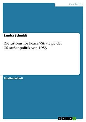 Die "Atoms for Peace"-Strategie der US-Außenpolitik von 1953