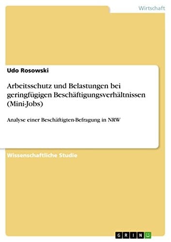 Arbeitsschutz und Belastungen bei geringfügigen Beschäftigungsverhältnissen (Mini-Jobs) Analyse einer Beschäftigten-Befragung in NRW