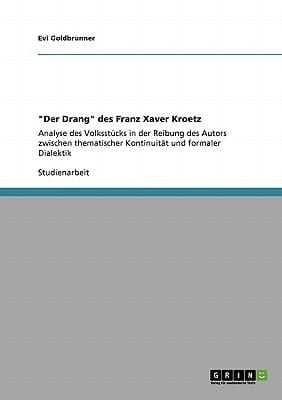 "Der Drang" des Franz Xaver Kroetz Analyse des Volksstücks in der Reibung des Autors zwischen thematischer Kontinuität und formaler Dialektik