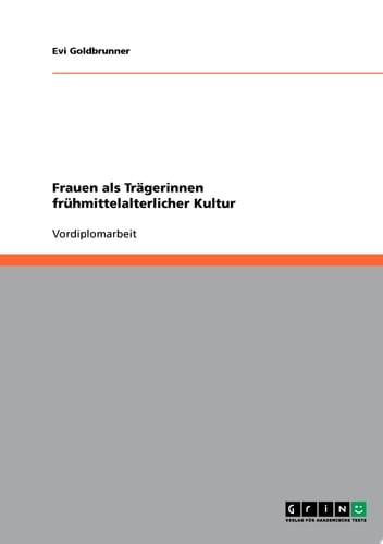 Frauen als Trägerinnen frühmittelalterlicher Kultur
